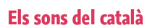 Els sons del catal�