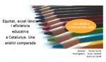 Equitat, excel�l�ncia i efici�ncia educativa a Catalunya.
