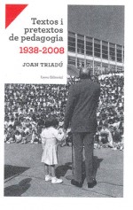 Presentaci� del llibre Textos i pretextos de pedagogia, de Joan Triad�