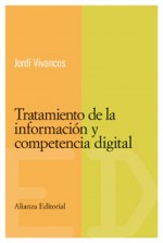 Tratamiento de la informaci�n y competencia digital (Jordi Vivancos)